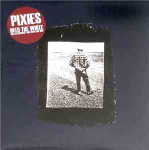 Pixies - Into The White- BBC Recordings From 1988 And 1989