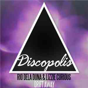 Rio Dela Duna & Lizzie Curious - Drift Away