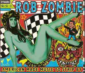 Rob Zombie - American Made Music To Strip By