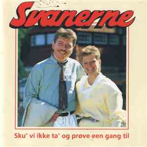 Svanerne - Sku' Vi Ikke Ta' Og Prøve Een Gang Til