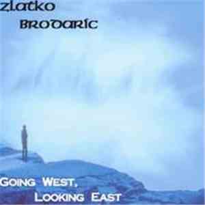Zlatko Brodarić - Going West, Looking East