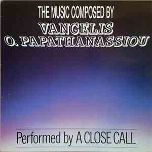A Close Call - The Music Composed By Vangelis O. Papathanassiou