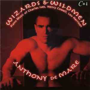 Anthony De Mare / Charles Ives, Henry Cowell, Lou Harrison - Wizards & Wild ...