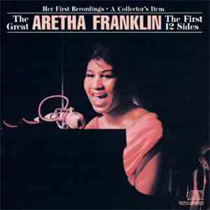 Aretha Franklin - The Great Aretha Franklin - The First 12 Sides - Her Firs ...