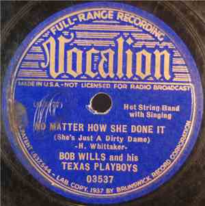 Bob Wills And His Texas Playboys - No Matter How She Done It (She's Just A  ...