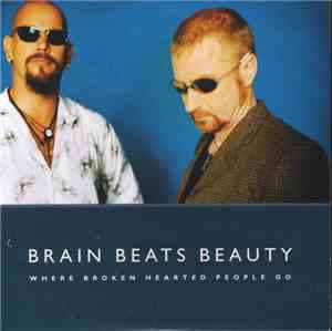 Brain Beats Beauty - Where Broken Hearted People Go