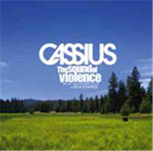 Cassius With Steve Edwards - The Sound Of Violence (Feel Like I Wanna Be In ...