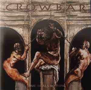 Crowbar  - Time Heals Nothing