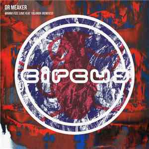 Dr Meaker - Wanna Feel Love (Remixes)