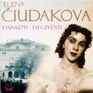 Elena Čiudakova - Dainuoti – Tai Gyventi