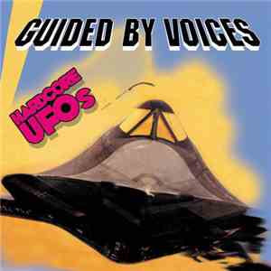 Guided By Voices - Hardcore UFOs - Revelations, Epiphanies And Fast Food In ...