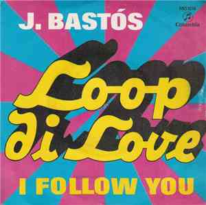 J. Bastós - Loop Di Love / I Follow You