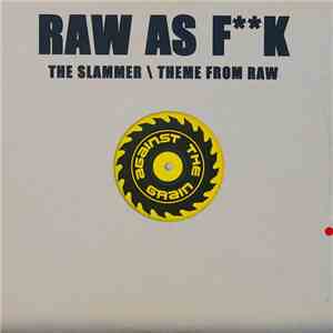 Raw As Fk - The Slammer / Theme From Raw