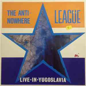 The Anti-Nowhere League - Live In Yugoslavia