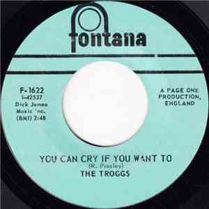 The Troggs - You Can Cry If You Want To