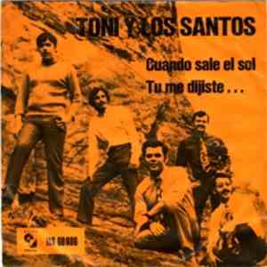 Toni Y Los Santos - Cuando sale el sol / Tu me dijiste