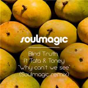 Blind Truth Feat. Tata & Toney - Why Can't We See
