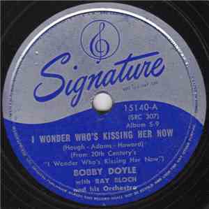 Bobby Doyle  With Ray Bloch And His Orchestra - I Wonder Who's Kissing Her  ...