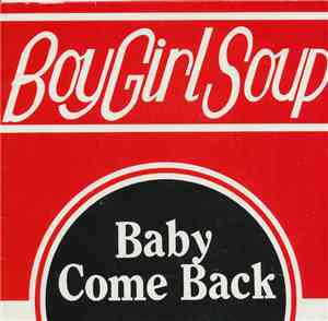 Boy Girl Soup - Baby Come Back