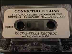 Convicted Felons - The Crookedest Crooks In The Country Screamin' 