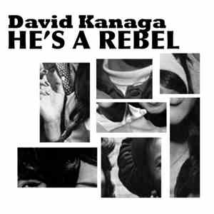 David Kanaga - He's A Rebel
