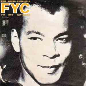 Fine Young Cannibals - I'm Not Satisfied