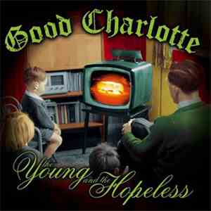 Good Charlotte - The Young And The Hopeless