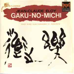 Jean-Claude Eloy - Gaku-No-Michi (Les Voies De La Musique)