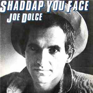 Joe Dolce - Shaddap You Face