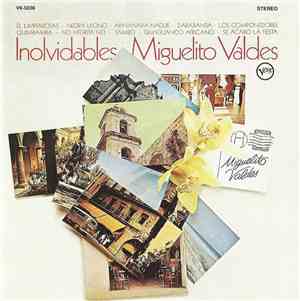 Miguelito Valdes = ミゲリート バルデス - Inolvidables = イノルヴィデイブルズ