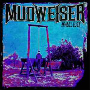 Mudweiser - Angel Lust