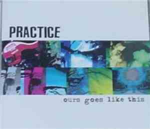 Practice - Ours Goes Like This