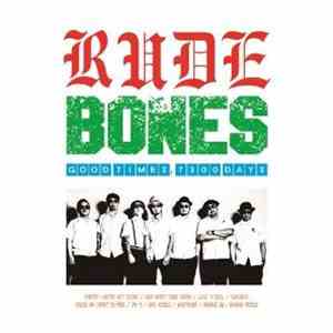 Rude Bones - Good Times, 7300 Days