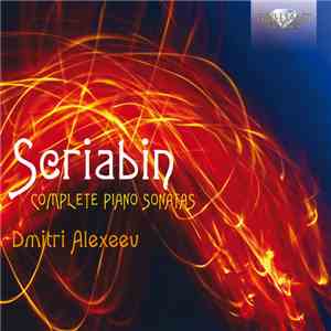 Scriabin – Dmitri Alexeev - Complete Piano Sonatas