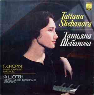 Татьяна Шебанова - Ф. Шопен - Соната № 3 Для Фортепиано / Баркарола = Piano ...