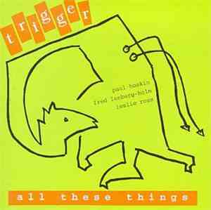 Trigger  - All These Things