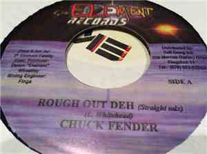 Chuck Fender - Rough Out Deh