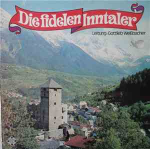Die Fidelen Inntaler • Leitung: Gottlieb Weißbacher - Die Fidelen Inntaler