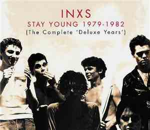 INXS - Stay Young 1979-1982 (The Complete 'Deluxe Years')