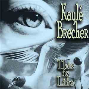 Kaylé Brecher - This Is Life