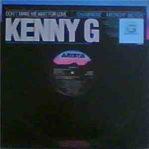 Kenny G  - Don't Make Me Wait For Love