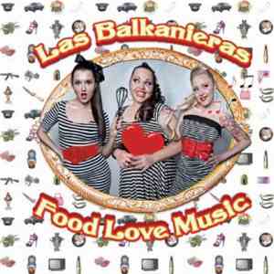Las Balkanieras - Food Love Music