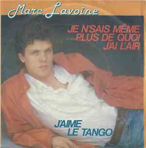 Marc Lavoine - Je N'Sais Même Plus De Quoi J'Ai L'Air