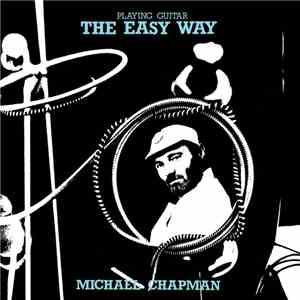Michael Chapman  - Playing Guitar - The Easy Way