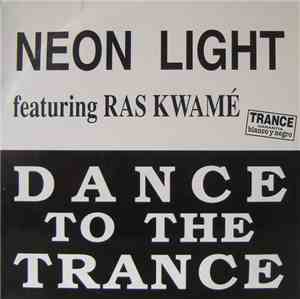 Neon Light Featuring Ras Kwuamé - Dance To The Trance