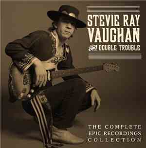 Stevie Ray Vaughan & Double Trouble - The Complete Epic Recordings Collecti ...