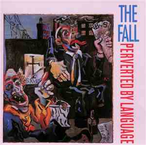 The Fall - Perverted By Language (Expanded Edition)