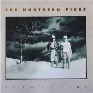 The Northern Pikes - Snow In June