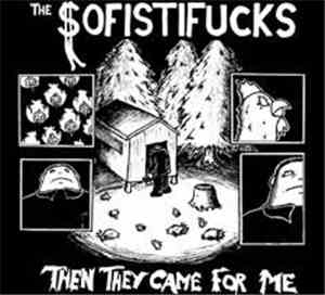 The Sofistifucks - Then They Came For Me
