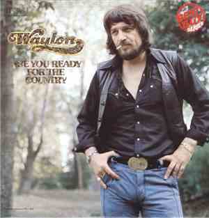 Waylon Jennings - Are You Ready For The Country